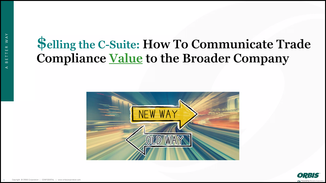 Slide from July 13 event. Selling the C-Suite. How to communicate trade compliance value to the broader company